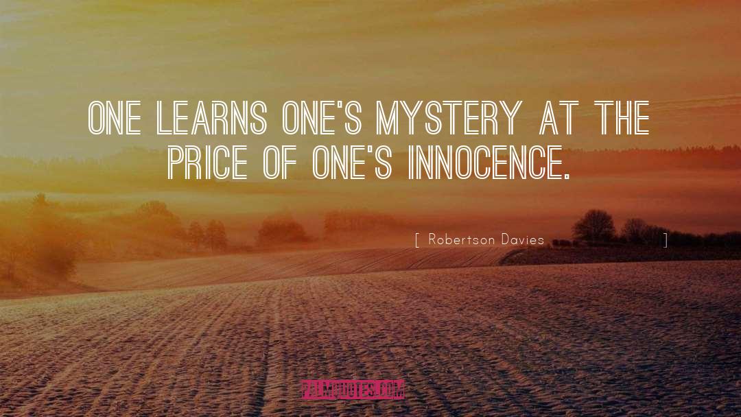 Robertson Davies Quotes: One learns one's mystery at