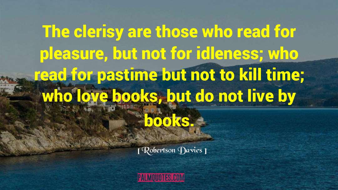Robertson Davies Quotes: The clerisy are those who