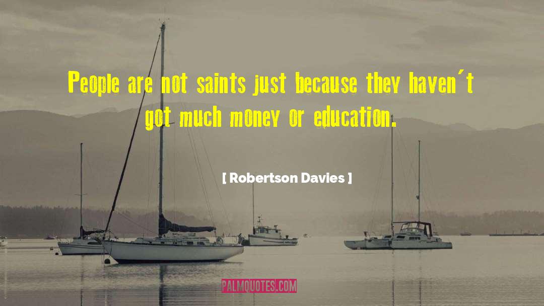 Robertson Davies Quotes: People are not saints just