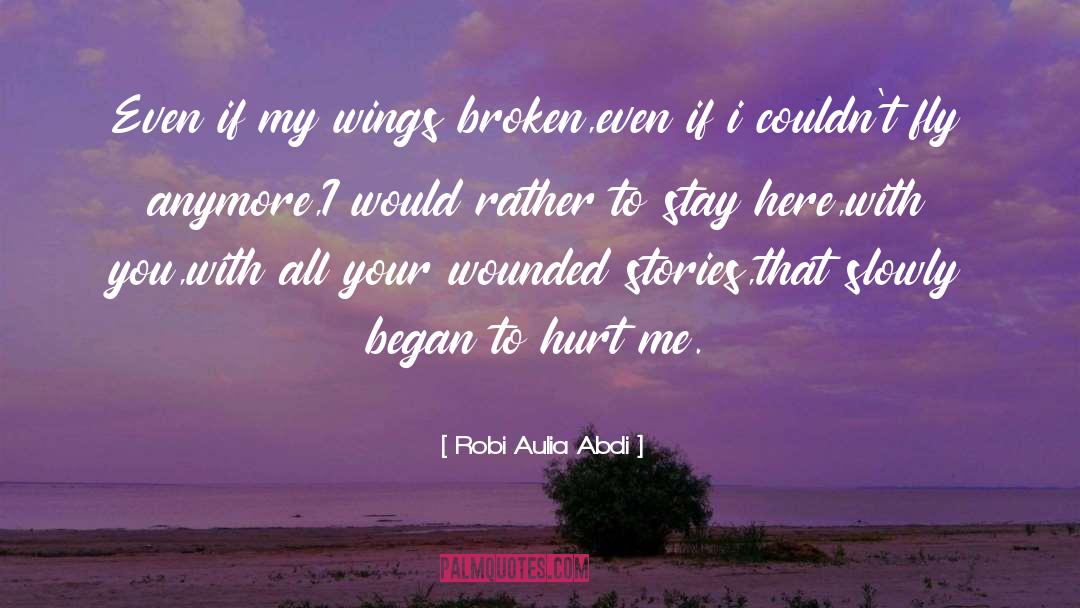 Robi Aulia Abdi Quotes: Even if my wings broken,<br