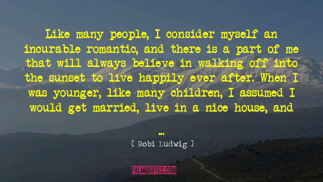 Robi Ludwig Quotes: Like many people, I consider