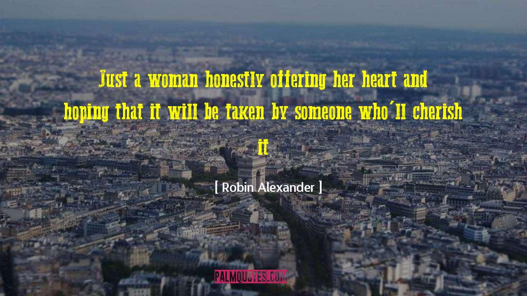 Robin Alexander Quotes: Just a woman honestly offering