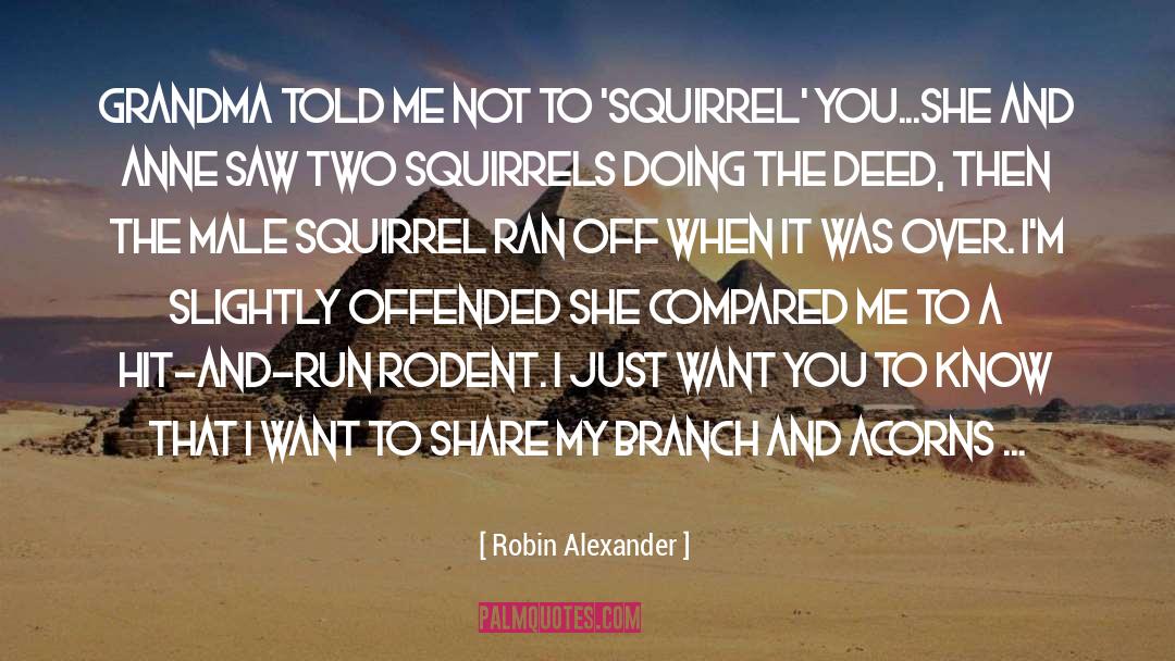 Robin Alexander Quotes: Grandma told me not to