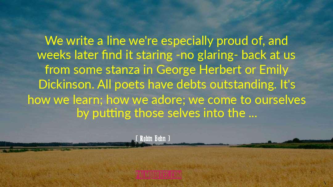 Robin Behn Quotes: We write a line we're