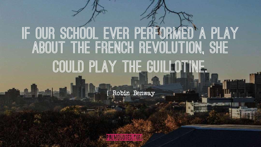 Robin Benway Quotes: If our school ever performed