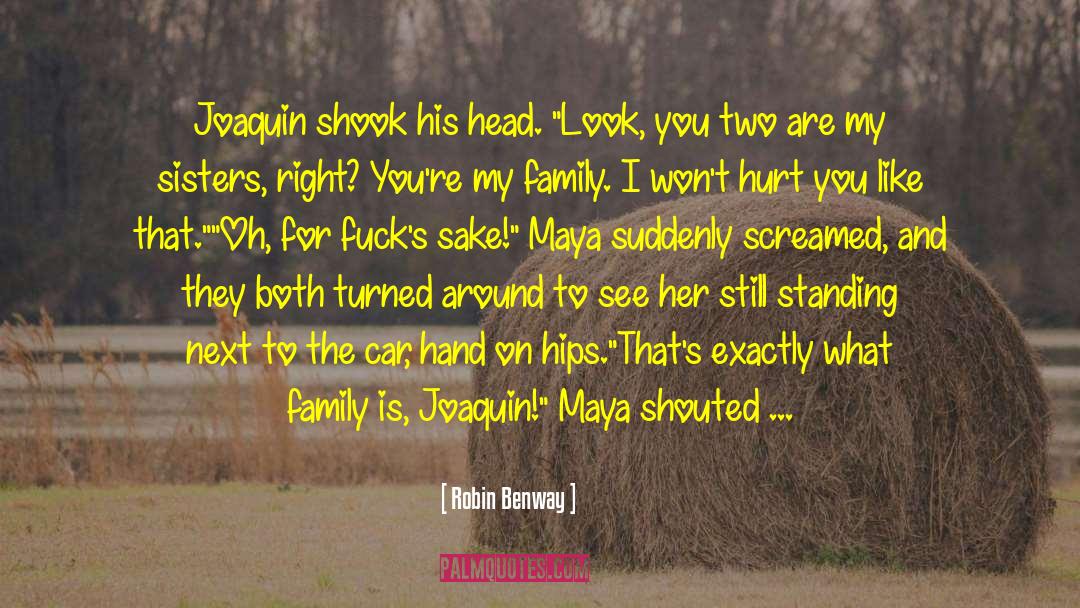 Robin Benway Quotes: Joaquin shook his head. 