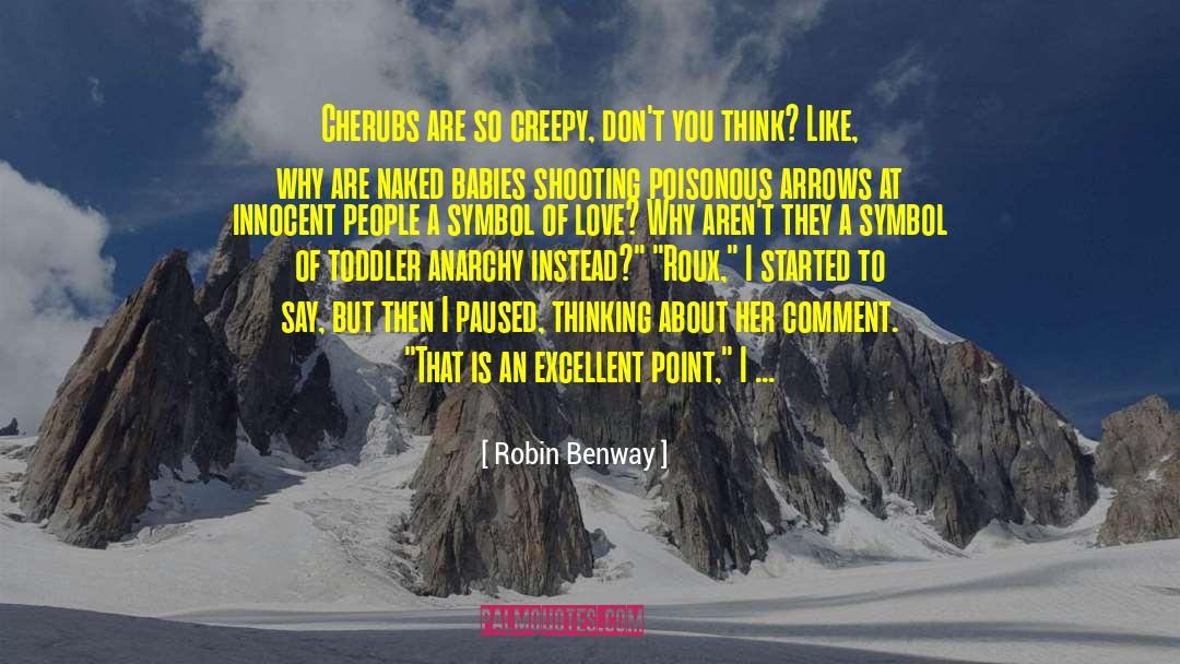 Robin Benway Quotes: Cherubs are so creepy, don't