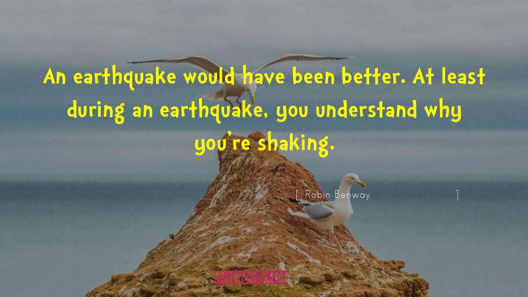 Robin Benway Quotes: An earthquake would have been