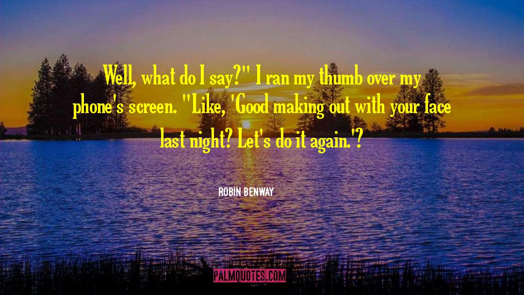 Robin Benway Quotes: Well, what do I say?