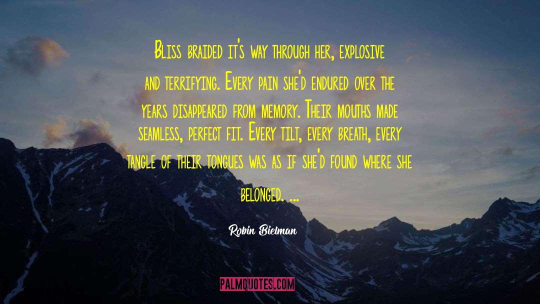 Robin Bielman Quotes: Bliss braided it's way through