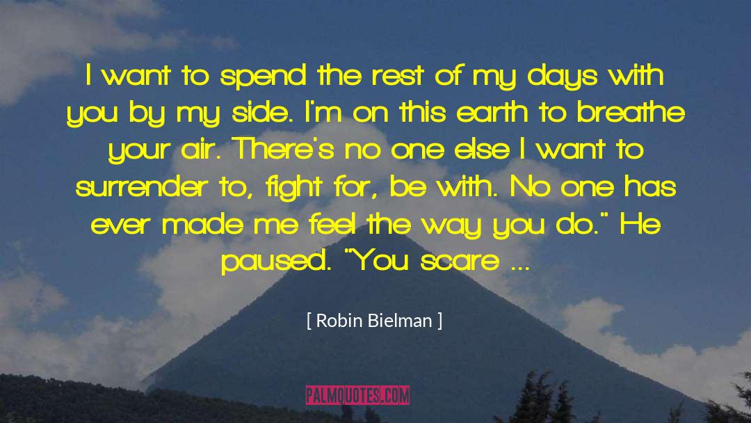 Robin Bielman Quotes: I want to spend the