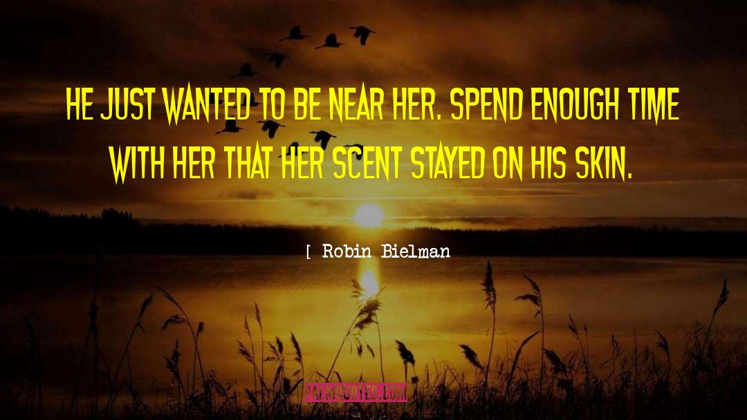 Robin Bielman Quotes: He just wanted to be