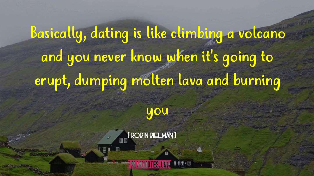 Robin Bielman Quotes: Basically, dating is like climbing