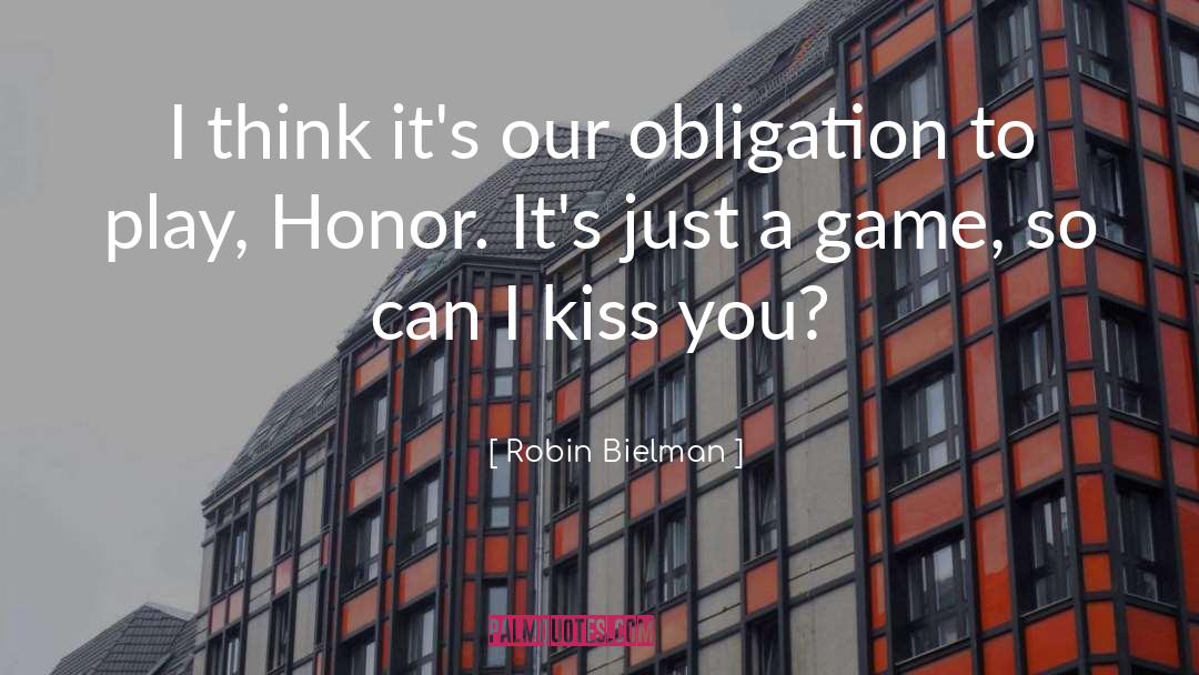 Robin Bielman Quotes: I think it's our obligation