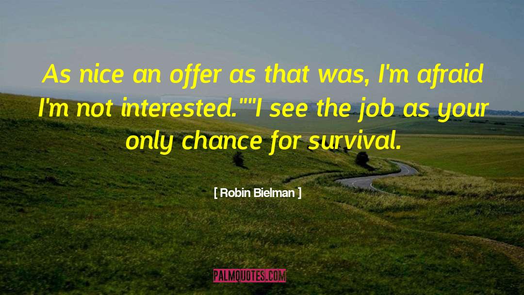 Robin Bielman Quotes: As nice an offer as