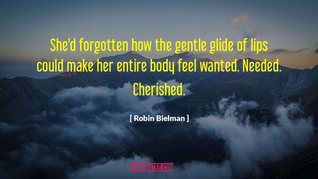 Robin Bielman Quotes: She'd forgotten how the gentle