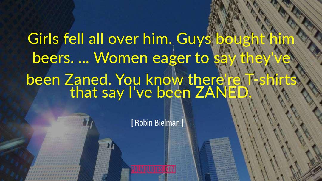 Robin Bielman Quotes: Girls fell all over him.