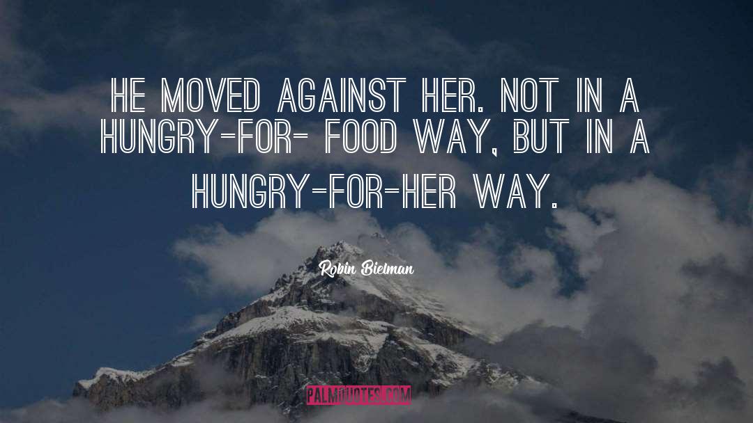 Robin Bielman Quotes: He moved against her. Not