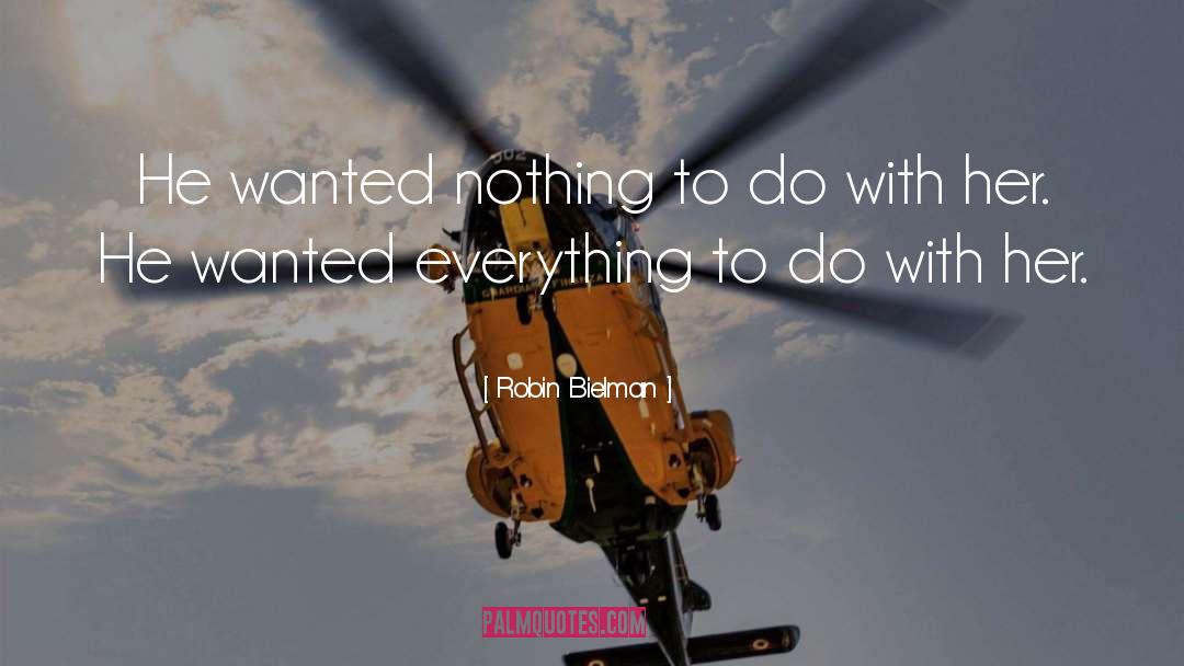 Robin Bielman Quotes: He wanted nothing to do