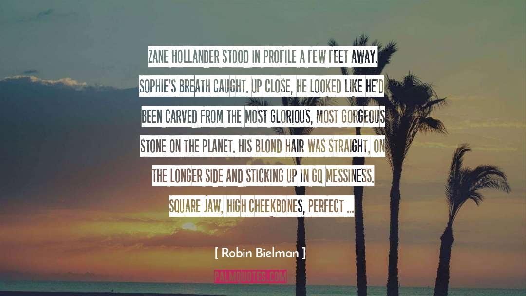 Robin Bielman Quotes: Zane Hollander stood in profile