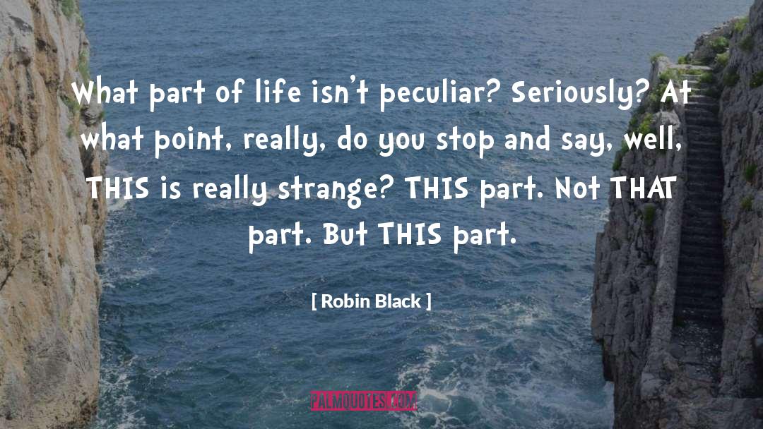 Robin Black Quotes: What part of life isn't