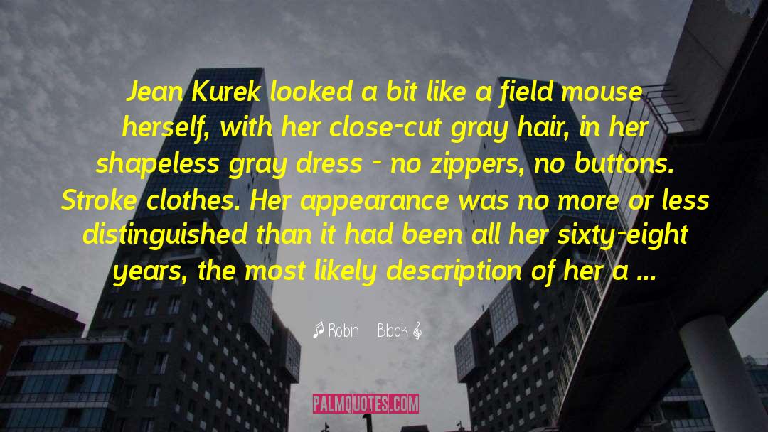 Robin Black Quotes: Jean Kurek looked a bit