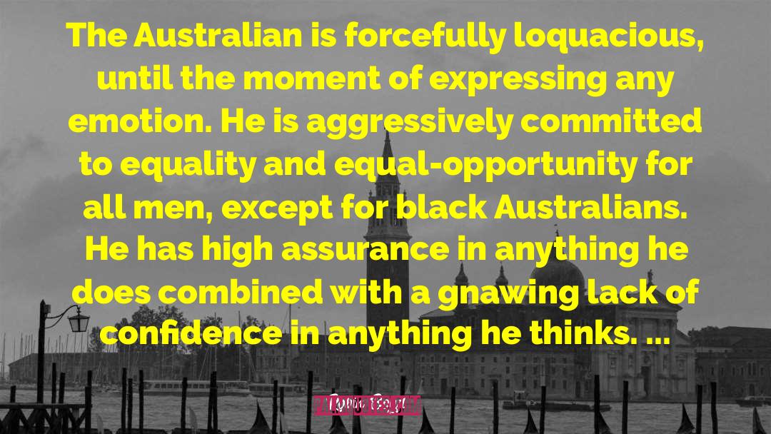Robin Boyd Quotes: The Australian is forcefully loquacious,