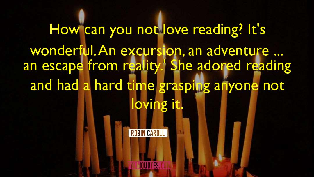 Robin Caroll Quotes: How can you not love