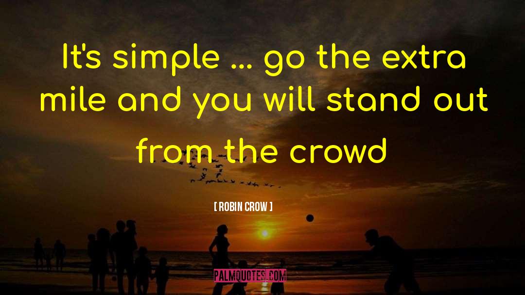 Robin Crow Quotes: It's simple ... go the
