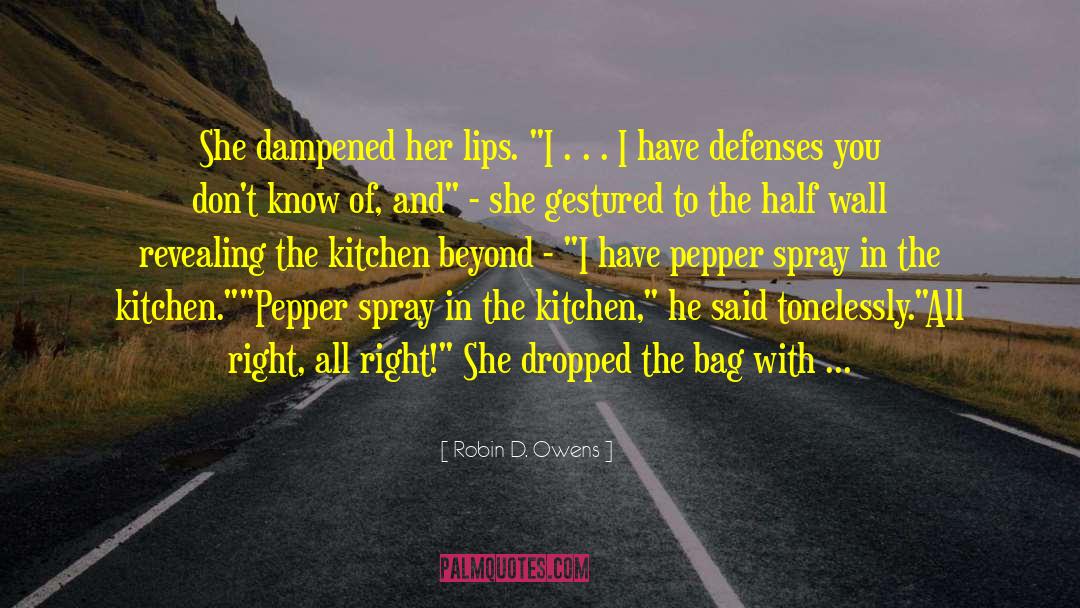 Robin D. Owens Quotes: She dampened her lips. 