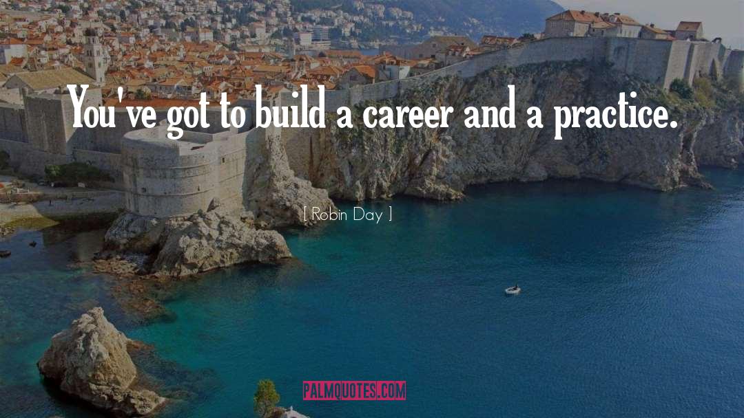 Robin Day Quotes: You've got to build a