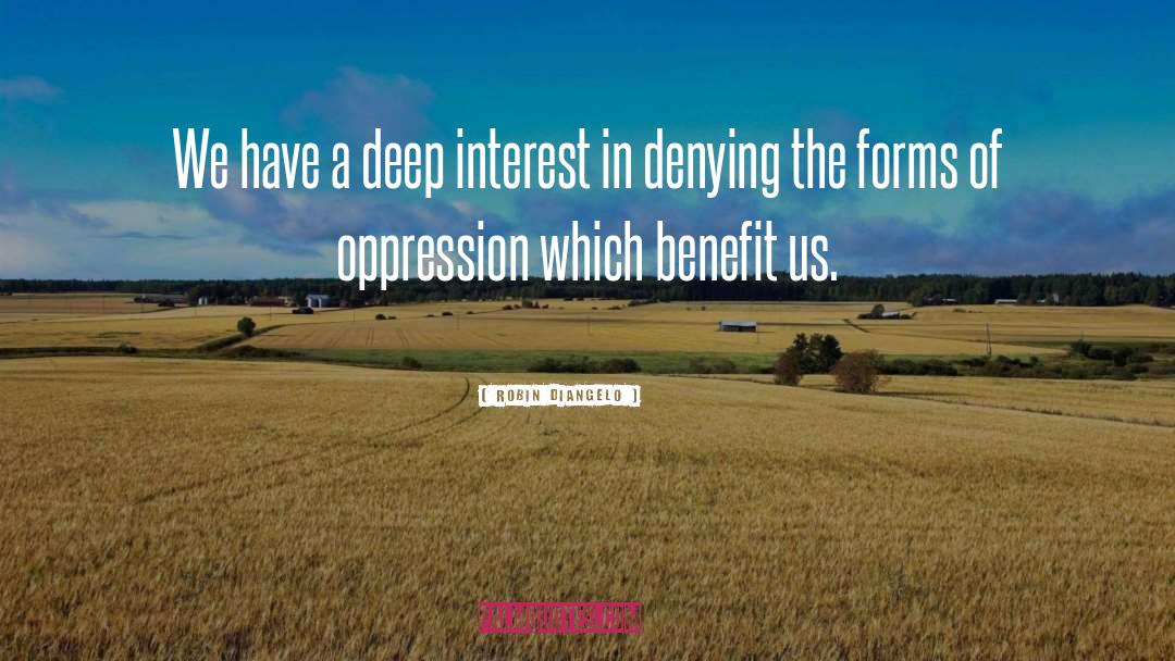 Robin DiAngelo Quotes: We have a deep interest