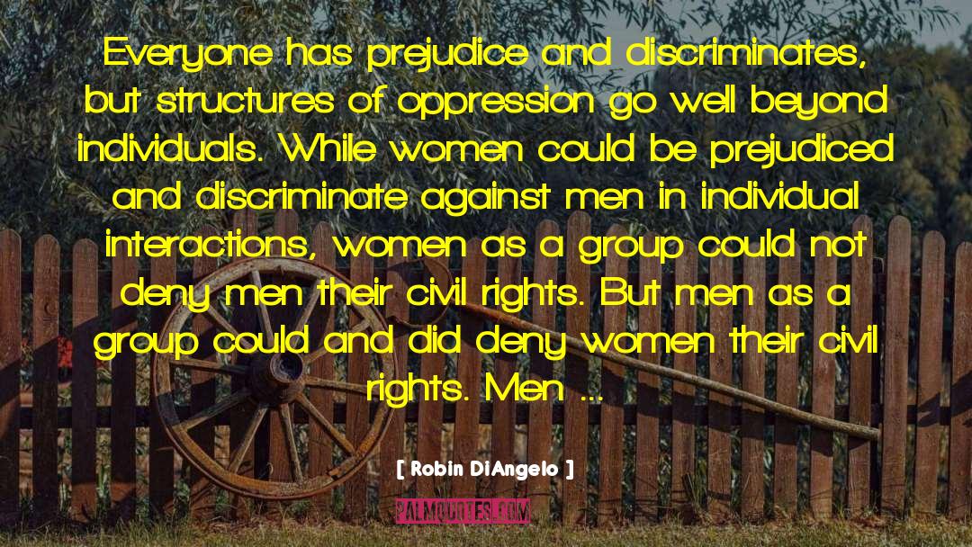 Robin DiAngelo Quotes: Everyone has prejudice and discriminates,
