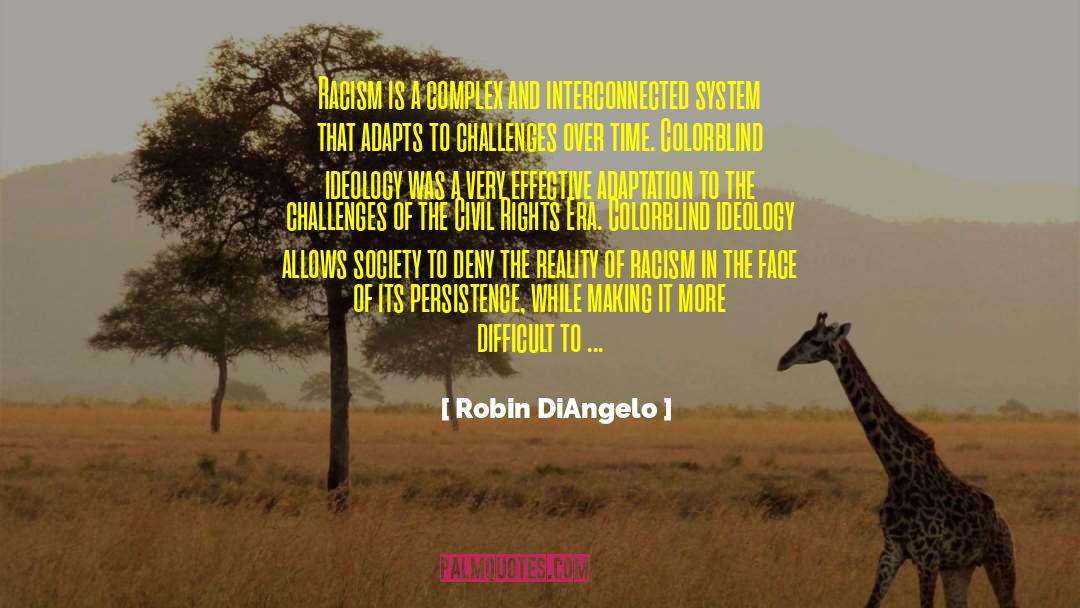 Robin DiAngelo Quotes: Racism is a complex and