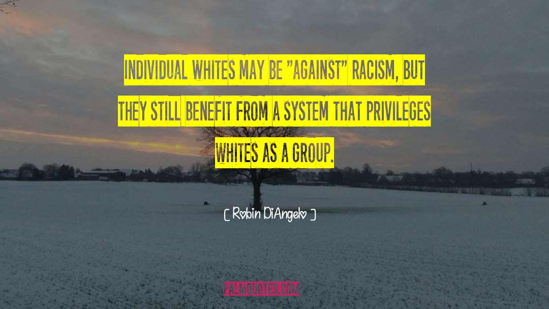 Robin DiAngelo Quotes: Individual whites may be 