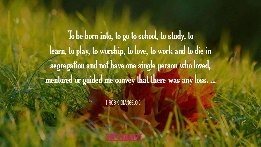 Robin DiAngelo Quotes: To be born into, to