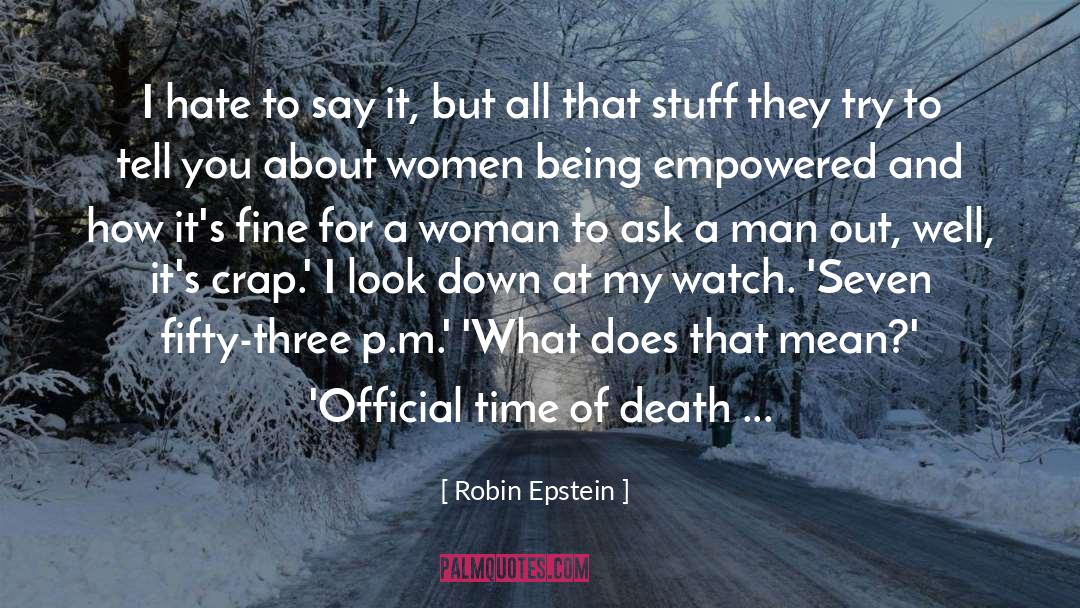 Robin Epstein Quotes: I hate to say it,