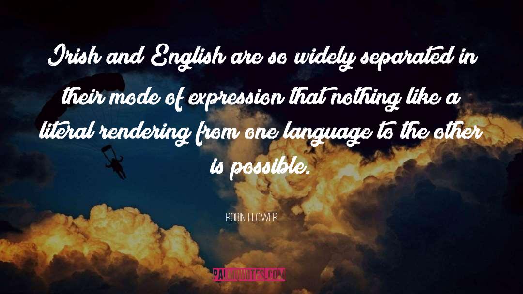 Robin Flower Quotes: Irish and English are so