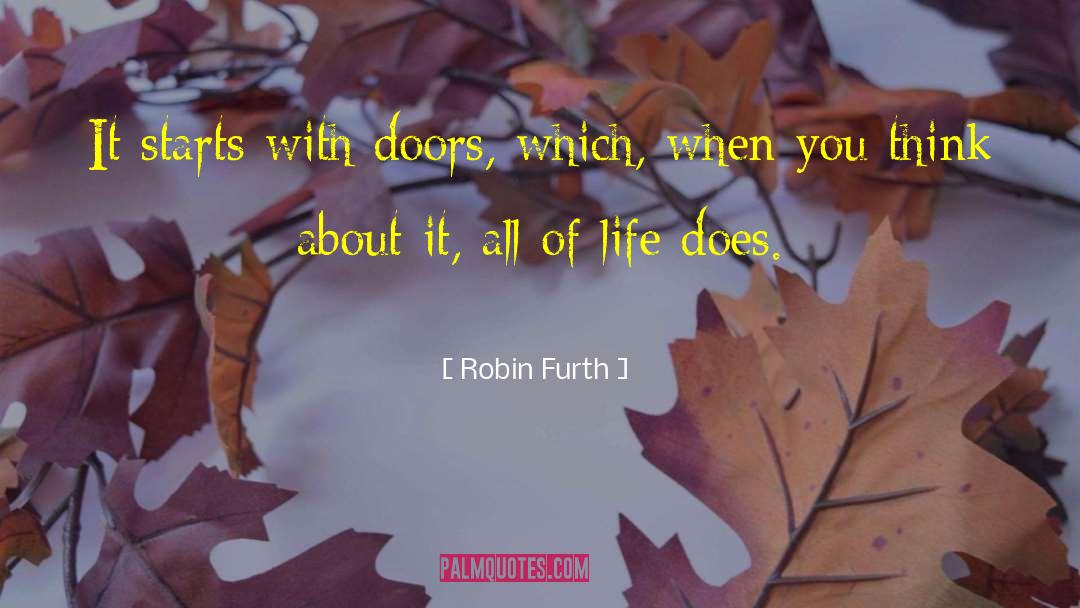 Robin Furth Quotes: It starts with doors, which,