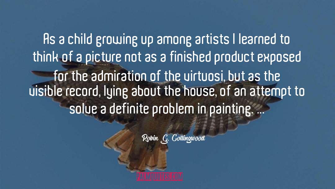 Robin G. Collingwood Quotes: As a child growing up