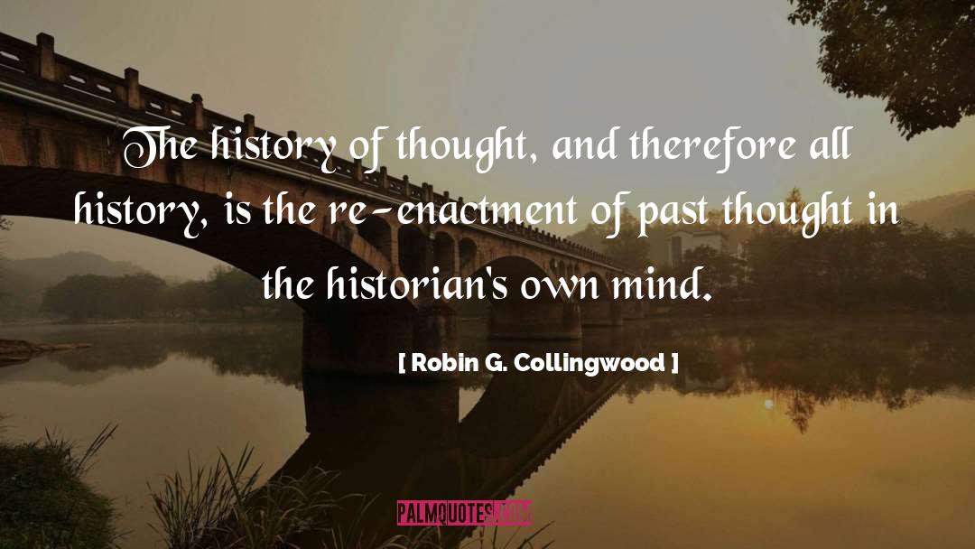 Robin G. Collingwood Quotes: The history of thought, and