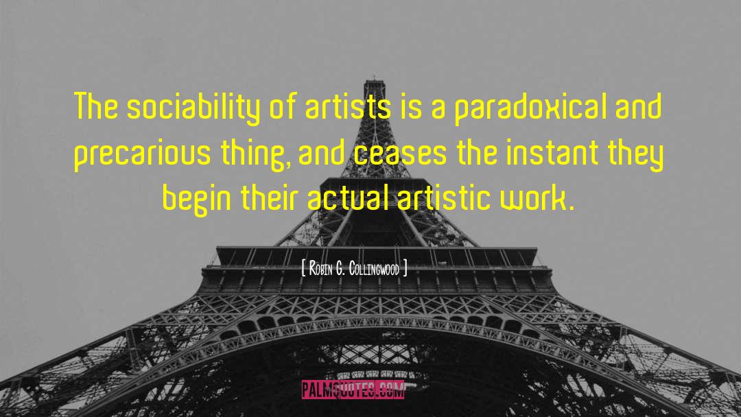 Robin G. Collingwood Quotes: The sociability of artists is