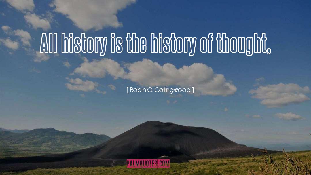 Robin G. Collingwood Quotes: All history is the history