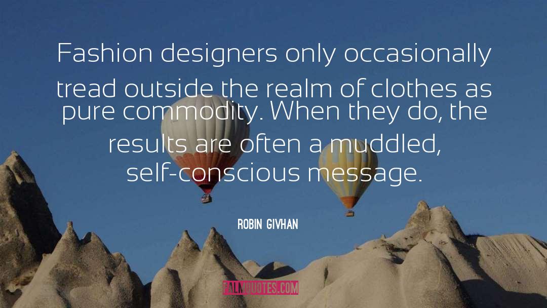 Robin Givhan Quotes: Fashion designers only occasionally tread