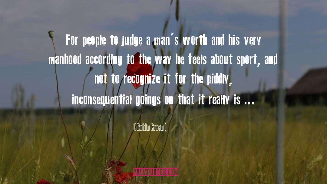 Robin Green Quotes: For people to judge a