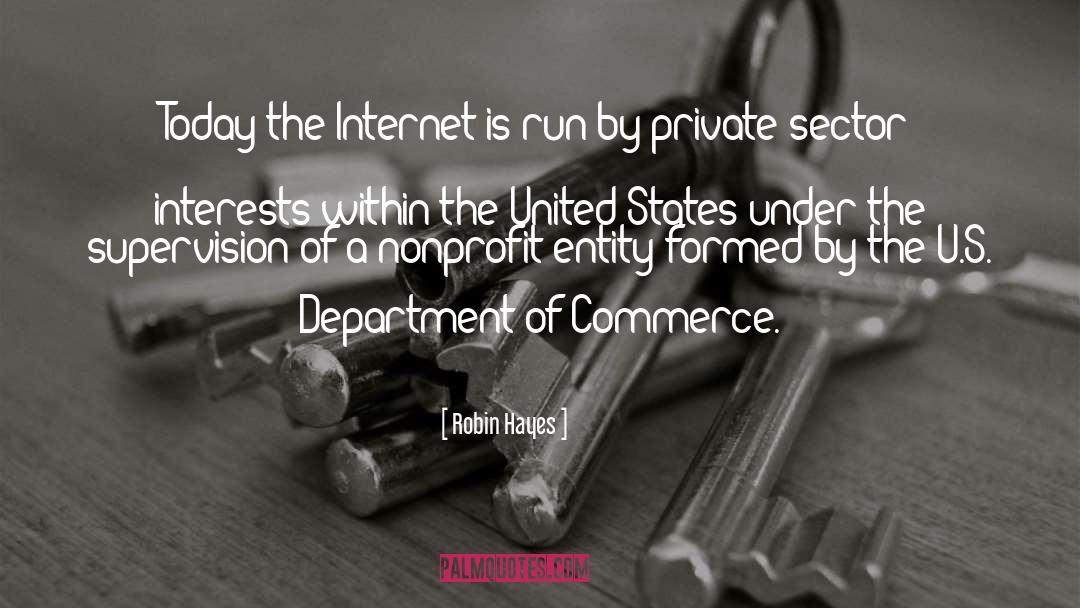 Robin Hayes Quotes: Today the Internet is run