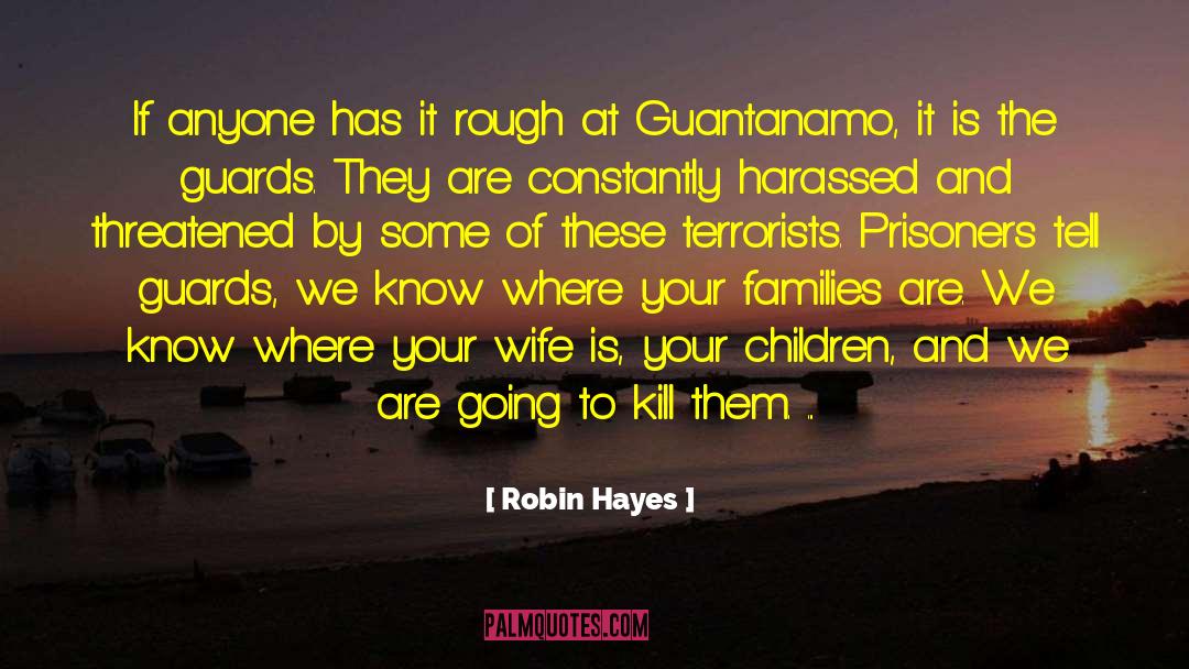 Robin Hayes Quotes: If anyone has it rough