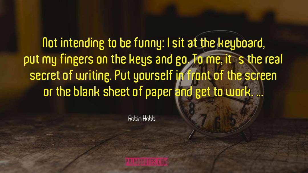 Robin Hobb Quotes: Not intending to be funny: