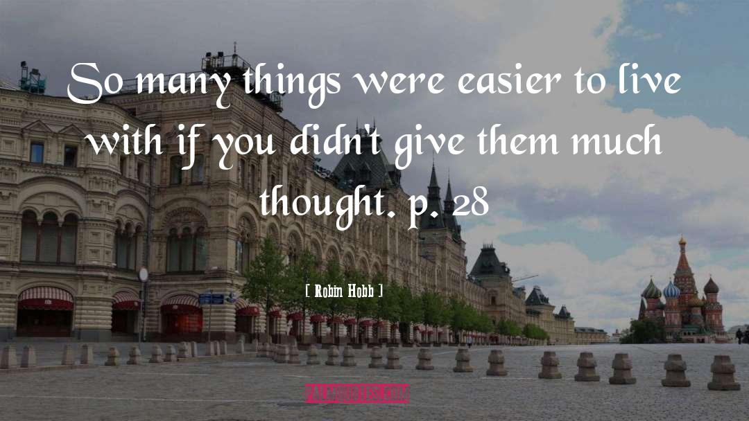 Robin Hobb Quotes: So many things were easier