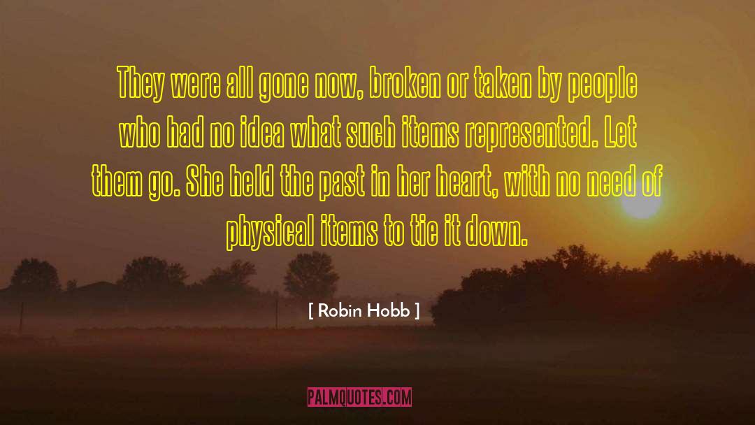 Robin Hobb Quotes: They were all gone now,